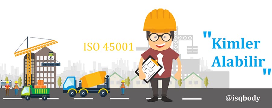 ISO 45001 Belgesini Kimler Alabilir