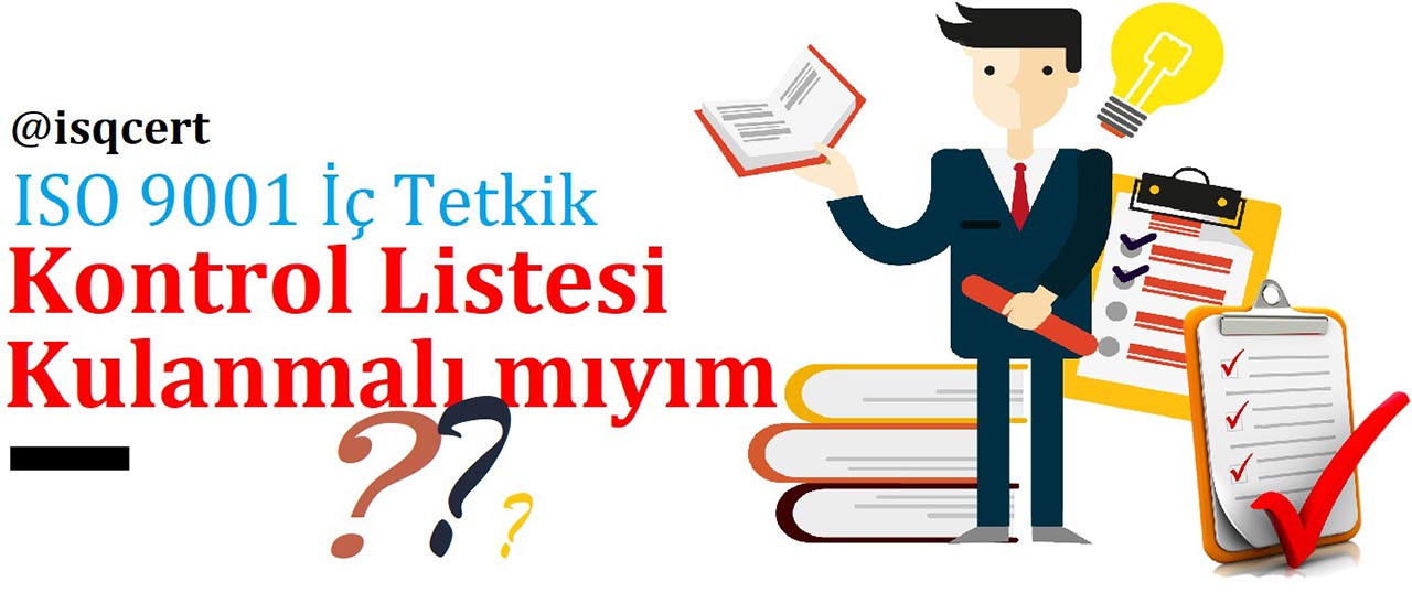 ISO 9001 İç Tetkik Kontrol Listesi Kullanmalı mıyım ?